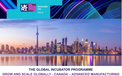 THE GLOBAL INCUBATOR PROGRAMME: GROW AND SCALE GLOBALLY – CANADA – ADVANCED MANUFACTURING